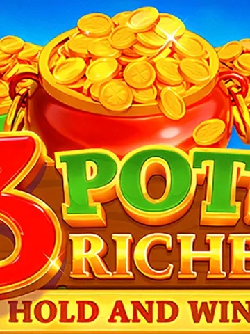 3 Pot Richies Hold and Win